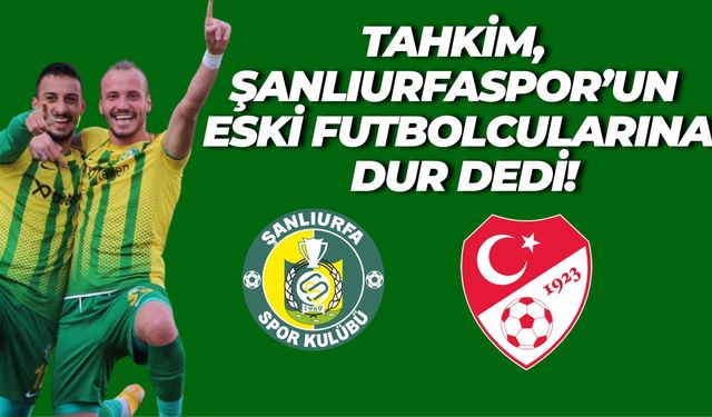 Tahkim Kurulu Şanlıurfaspor’un Eski Oyuncuları İçin Devreye Girdi!