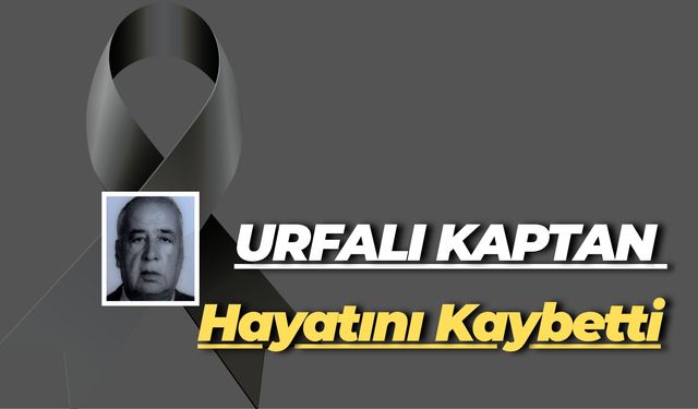 Urfalı Kaptan Hayatını Kaybetti
