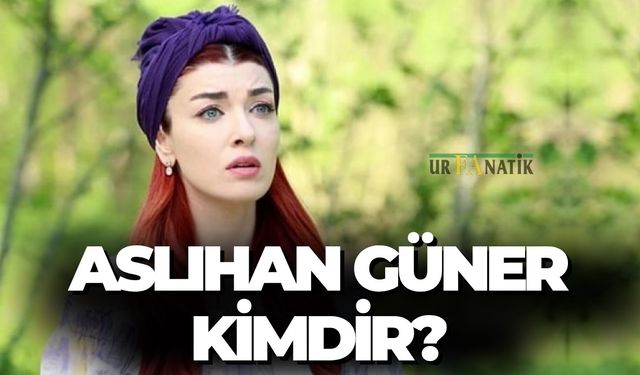 Aslıhan Güner Kimdir, Evli Mi, Eşi Kim, Ne İş Yapıyor, Kaç Yaşında, Aslen Nereli?