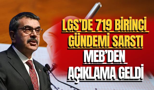 LGS’de 719 Birinci Gündemi Sarstı: MEB’den Açıklama Geldi