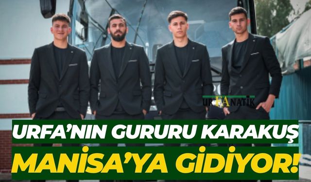Şanlıurfa’nın Gururu Vedat Karakuş Manisa’ya Gidiyor!