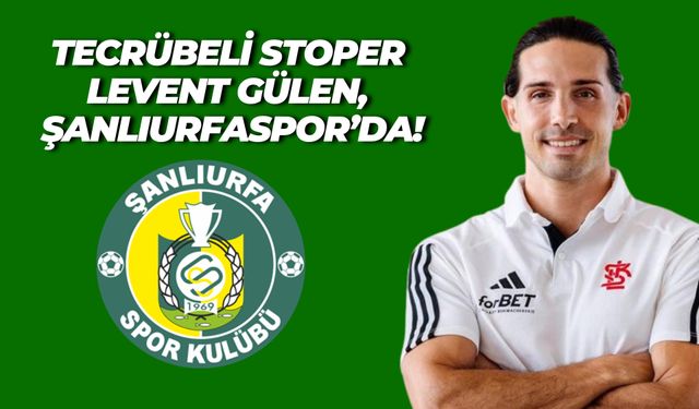 Tecrübeli Stoper Levent Gülen, Şanlıurfaspor’da!