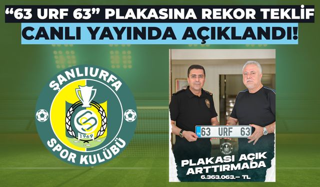 “63 URF 63” Plakasına Rekor Teklif: Canlı Yayında Açıklandı!