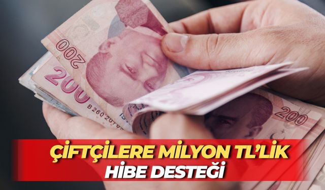 Çiftçilere Milyon TL’lik Hibe Desteği