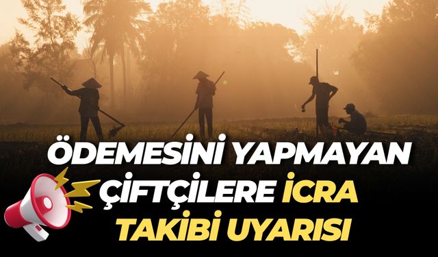 Şanlıurfa’da Ödeme Yapmayan Çiftçilere İcra Takibi Başlatılacak