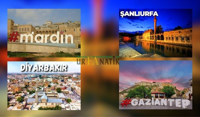 Şanlıurfa, Gaziantep, Diyarbakır ve Mardin’i Geride Bıraktı!