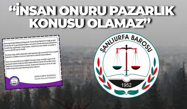 Şanlıurfa Barosu, Şeyh Maksud’daki İhlallere Sessiz Kalmadı