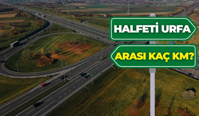 Halfeti Urfa Arası Kaç Km? (2026 Güncel Mesafe)