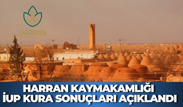 Harran Kaymakamlığı İUP Kura Sonuçları Açıklandı