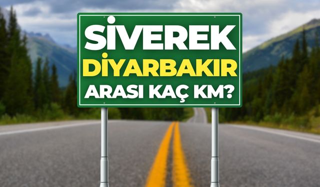 Siverek–Diyarbakır Arası Kaç Km? Yol Kaç Saat Sürüyor? (2026 Güncel Bilgiler)