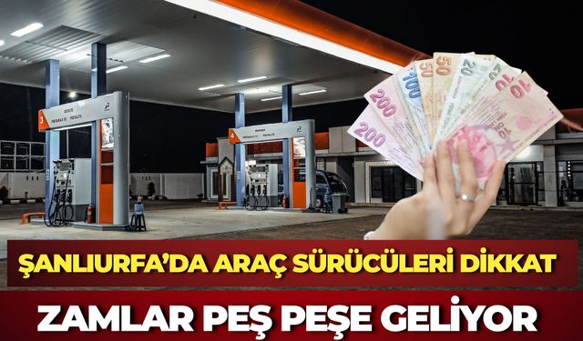 Şanlıurfa’da Araç Sürücüleri Dikkat: Zamlar Peş Peşe Geliyor