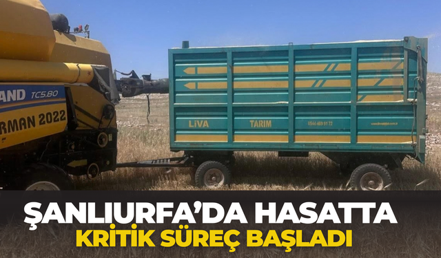 Şanlıurfa’da Hasatta Kritik Süreç Başladı