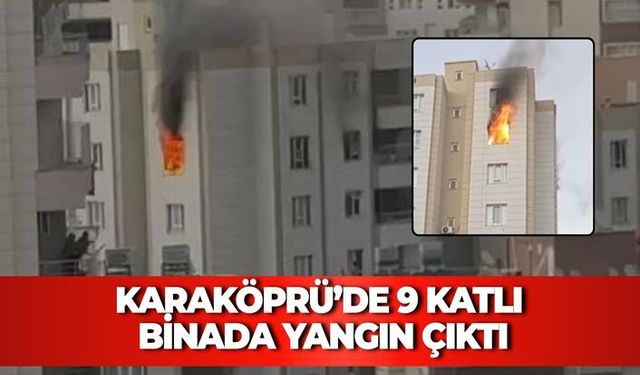 Karaköprü’de 9 Katlı Binada Korku Dolu Anlar: Alevler 8. Katı Sardı