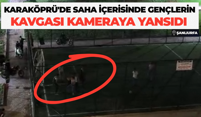 Karaköprü'de Saha İçerisinde Gençlerin Kavgası Kameraya Yansıdı