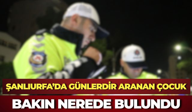 Şanlıurfa’da Kayıp Olarak Aranan 16 Yaşındaki Mustafa Emiroğlu Ankara’da Bulundu