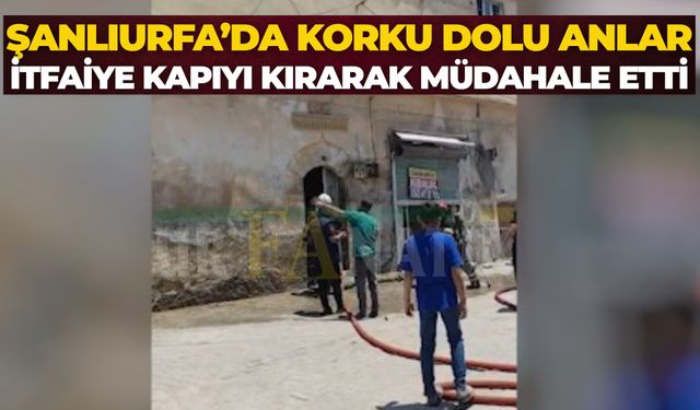 Şanlıurfa Haliliye’de Yangın: İtfaiye Kapıyı Kırarak Müdahale Etti