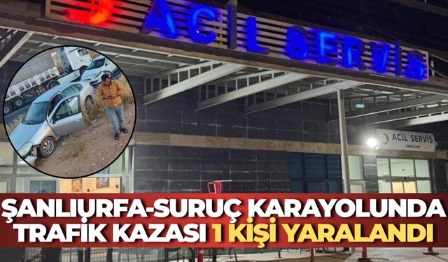 Şanlıurfa-Suruç Karayolunda Trafik Kazası: 1 Kişi Yaralandı