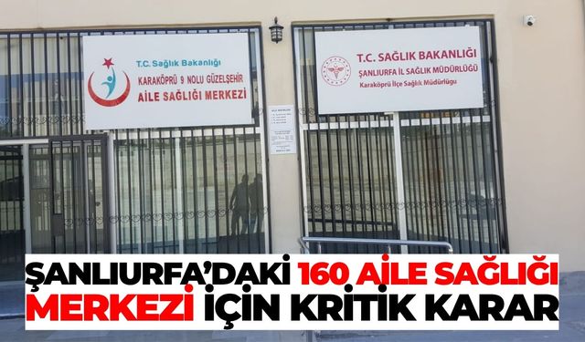 Şanlıurfa’da 160 Aile Sağlığı Merkezi İçin İhale Süreci Başlıyor