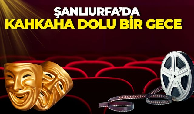 Şanlıurfa’da Kahkaha Dolu Gece: “Bir Urfa Masalı” Ücretsiz Sahnelenecek