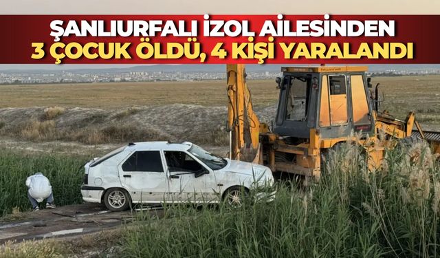 Şanlıurfalı İzol Ailesinden 3 Çocuk Öldü, 4 Kişi Yaralandı