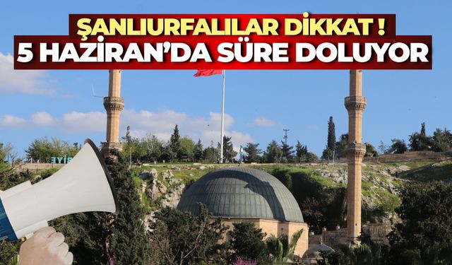Şanlıurfalılar Dikkat: Uzlaşma ve Kira Başvurularında Son 5 Haziran