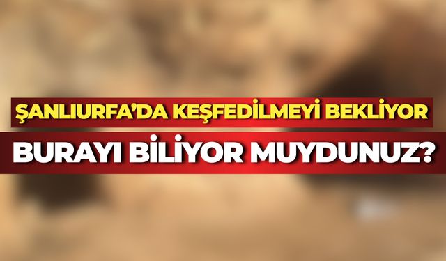 Şanlıurfa’nın Taşlara Yazılı Tarihi: Sarı Mağaralar