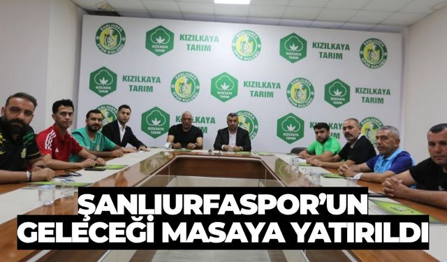 Şanlıurfaspor’un Geleceği Masaya Yatırıldı