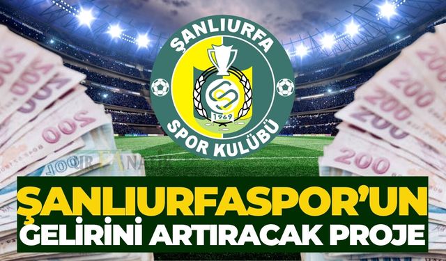 Şanlıurfaspor’un Gelirini Artıracak Proje