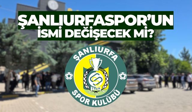 Şanlıurfaspor’un İsmi Değişecek Mi?