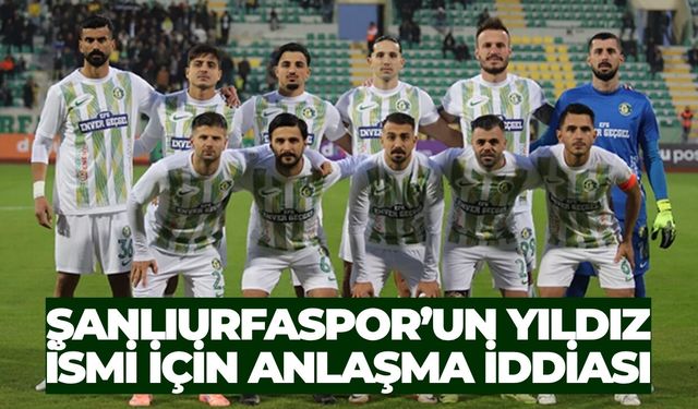 Şanlıurfaspor’un Yıldız İsmi İçin Anlaşma İddiası