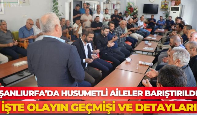 Şanlıurfa Suruç’ta Husumetli Aileler Barıştırıldı