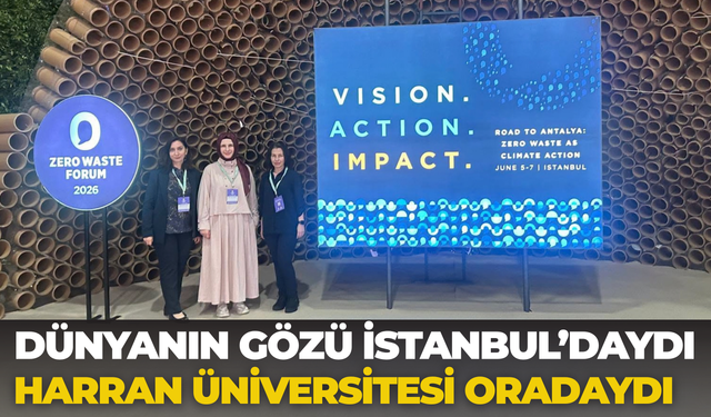 Dünyanın Gözü İstanbul’daydı, Harran Üniversitesi Oradaydı