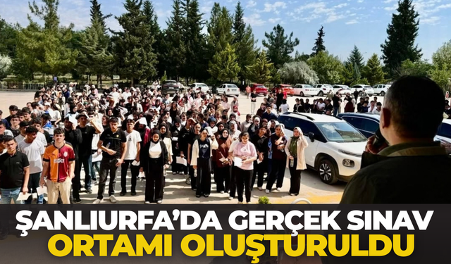 Şanlıurfa’da Gerçek Sınav Ortamı Oluşturuldu
