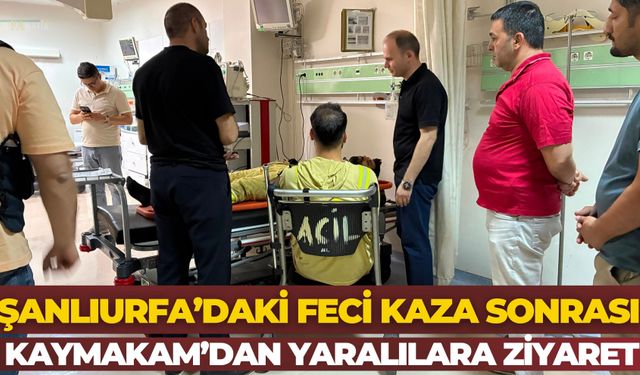 Siverek’teki Feci Kazada Yaralananları Kaymakam Salih Sak Hastanede Ziyaret Etti