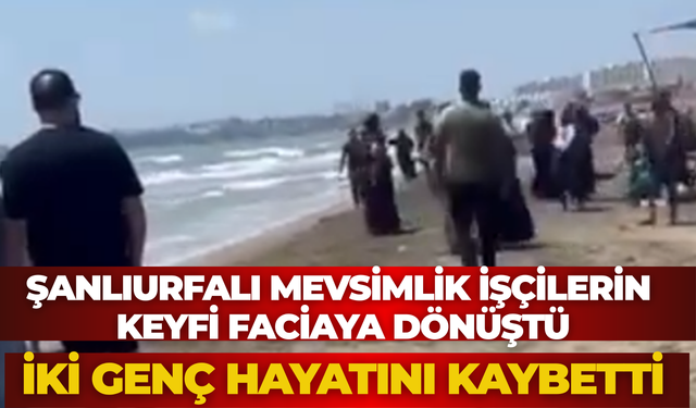 Şanlıurfalı Mevsimlik İşçilerin Keyfi Faciaya Dönüştü: 2 Ölü