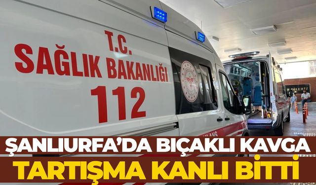 Şanlıurfa Eyyübiye’de Bıçaklı Kavga: Tartışma Kanlı Bitti