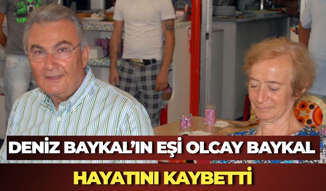 Deniz Baykal’ın Eşi Olcay Baykal Hayatını Kaybetti