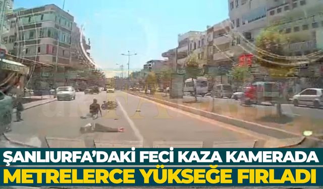 Şanlıurfa’daki Feci Kaza Kamerada: Metrelerce Yükseğe Fırladı