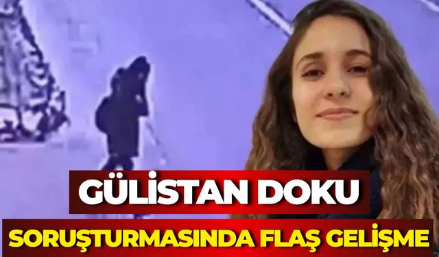Gülistan Doku Soruşturmasında Flaş Gelişme