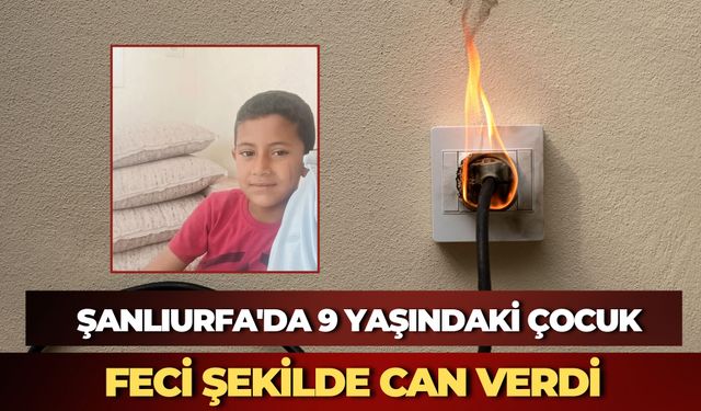 Şanlıurfa'da Elektrik Faciası: 9 Yaşındaki Hüseyin Akkan Hayatını Kaybetti