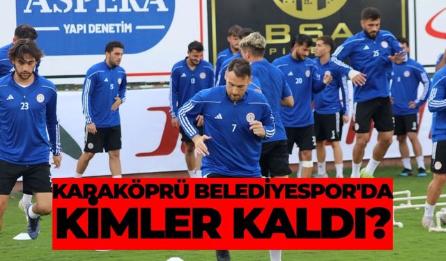 Karaköprü Belediyespor'da Kimler Kaldı?