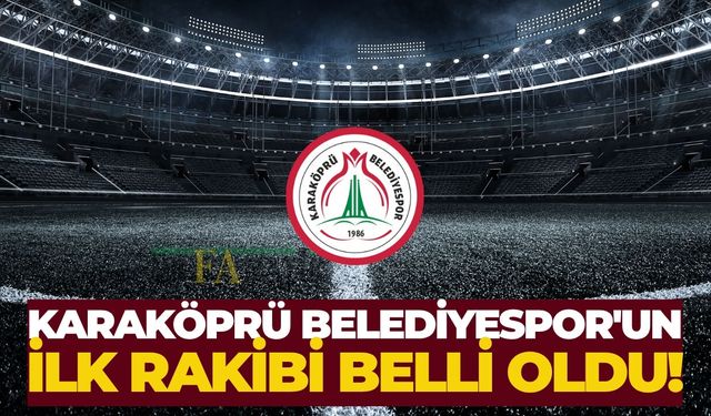 Karaköprü Belediyespor'un İlk Rakibi Belli Oldu!