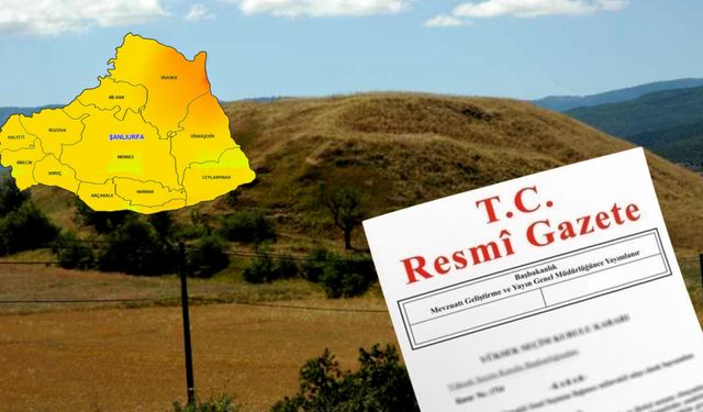 Şanlıurfa'daki O Köyün Beklediği Karar Resmi Gazete'de Yayımlandı!