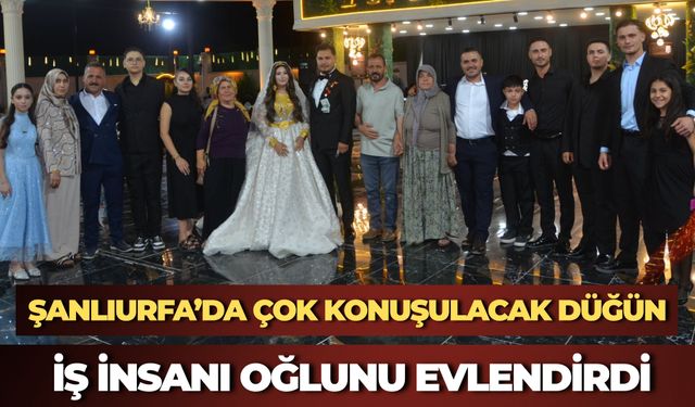 Şanlıurfalı İş insanı Ömer Işık’ın oğlu Yaşar Işık, Esma Arıcı İle Evlendi