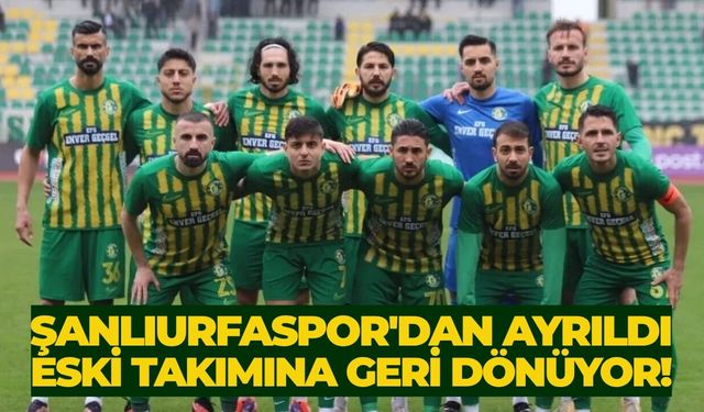 Şanlıurfaspor'dan Ayrıldı, Eski Takımına Geri Dönüyor!