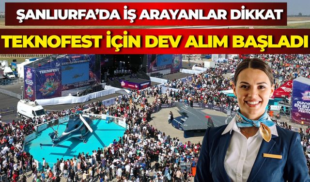 TEKNOFEST 2026 Şanlıurfa’da Kadın Servis Hostes Alımı Yapacak: Günlük 1.800 TL Ücret