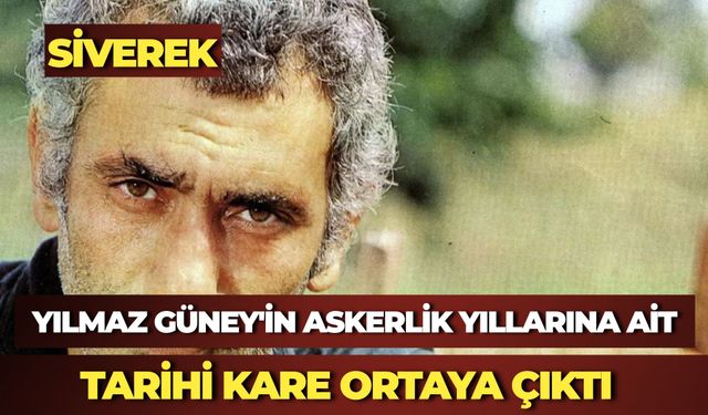 Yılmaz Güney'in Askerlik Yıllarına Ait Tarihi Kare Ortaya Çıktı