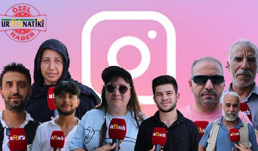 Şanlıurfalılar için Instagramsız hayat nasıl?