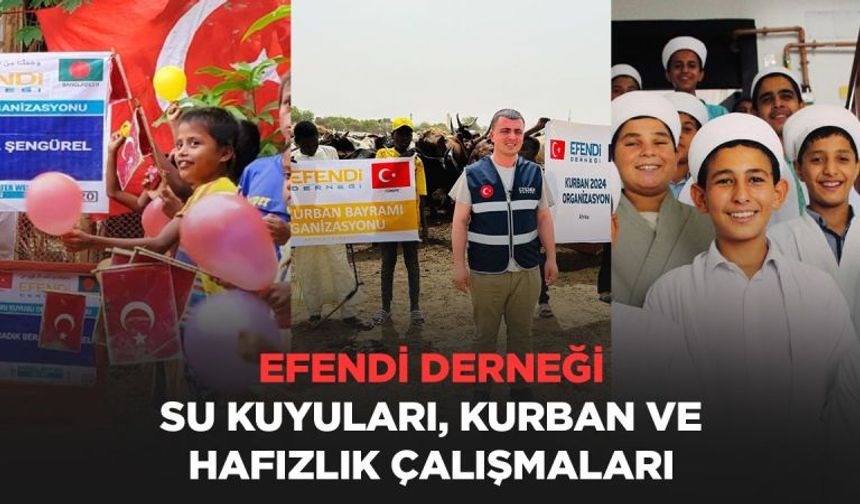 Efendi Derneği su kuyuları, kurban ve hafızlık çalışmaları 