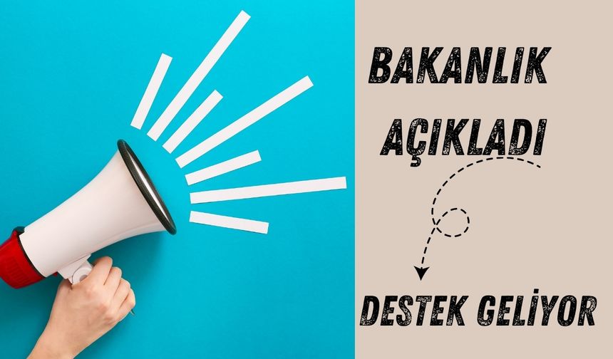 Tarım ve Orman Bakanlığı Açıkladı: Destek Geliyor